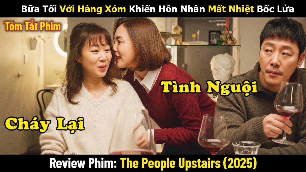 Review Phim: Bữa Tối Với Hàng Xóm Khiến Hôn Nhân Mất Nhiệt Bốc Lửa | The People Upstairs (2025)