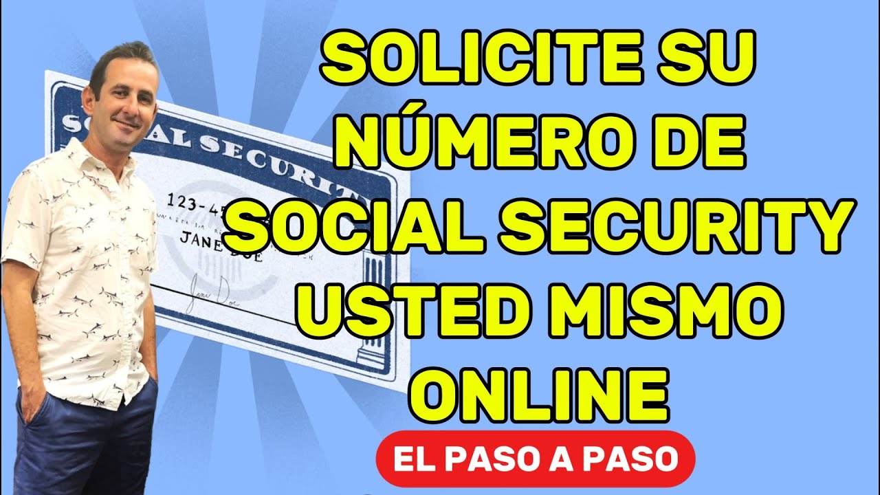 SOLICITAR EL SOCIAL SECURITY NUMBER ONLINE EN USA PASO A PASO