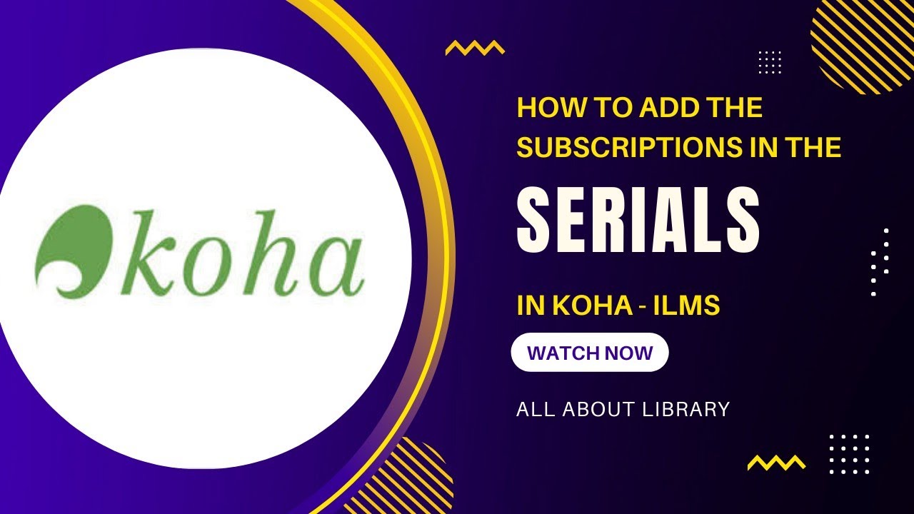 Serials | Serials module in KOHA | Add new subscription of Serials | Journal | Receiving Serials