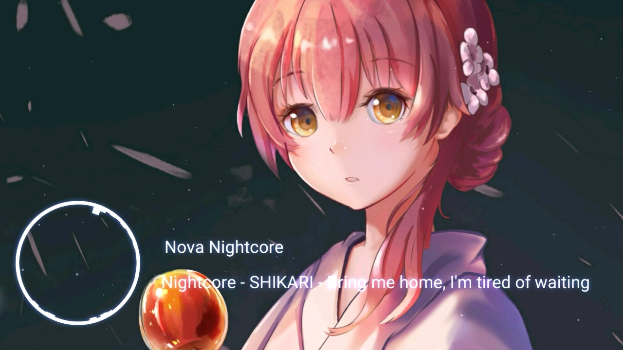 Nightcore - SHIKARI - Bring me home, I'm tired of waiting