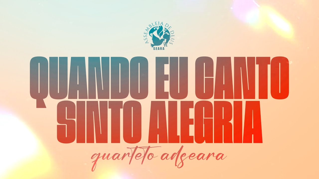 Quando eu canto sinto alegria | Quarteto ADSeara | Seara Music