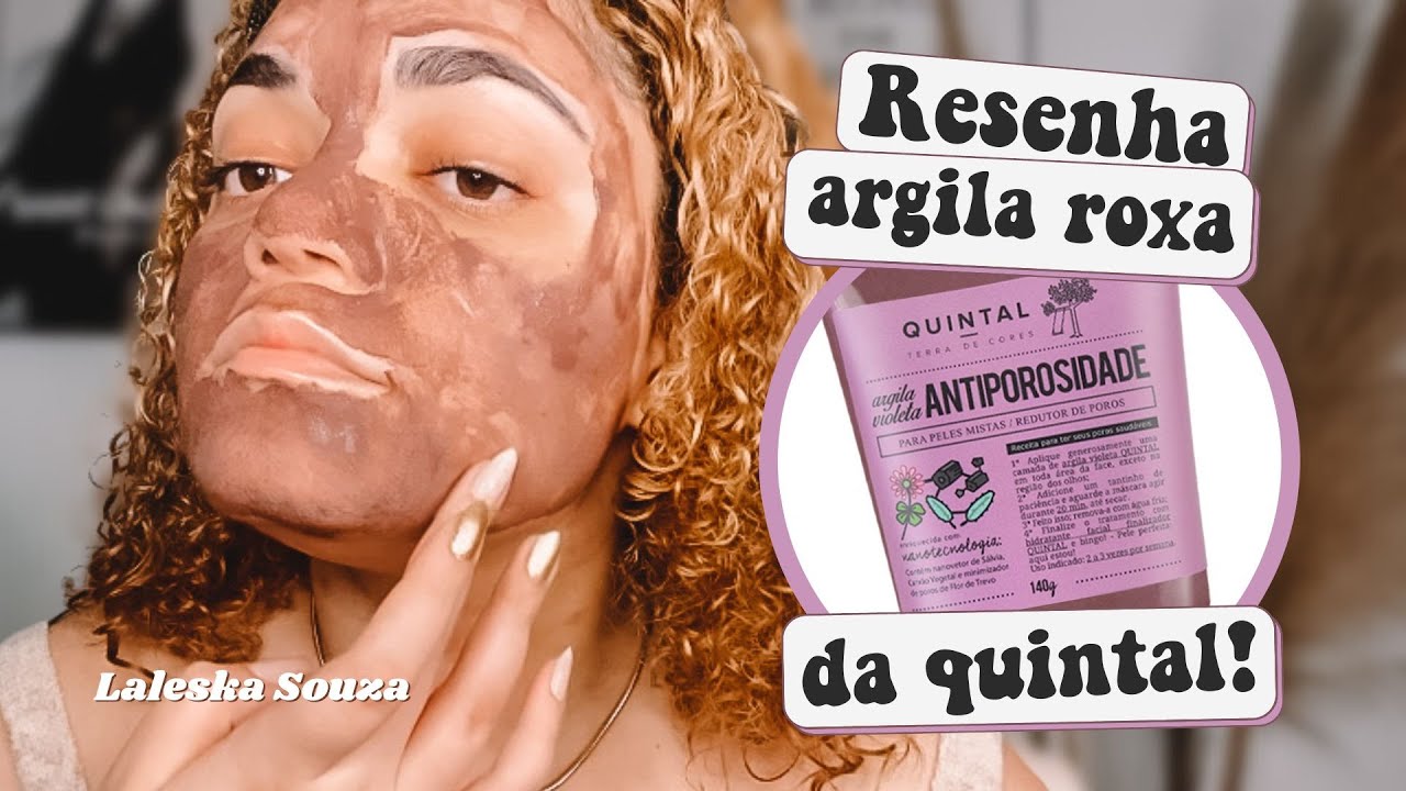 RESENHA | ARGILA ROXA / VIOLETA ANTIPOROSIDADE DA QUINTAL COSM&Eacute;TICOS - Laleska Souza