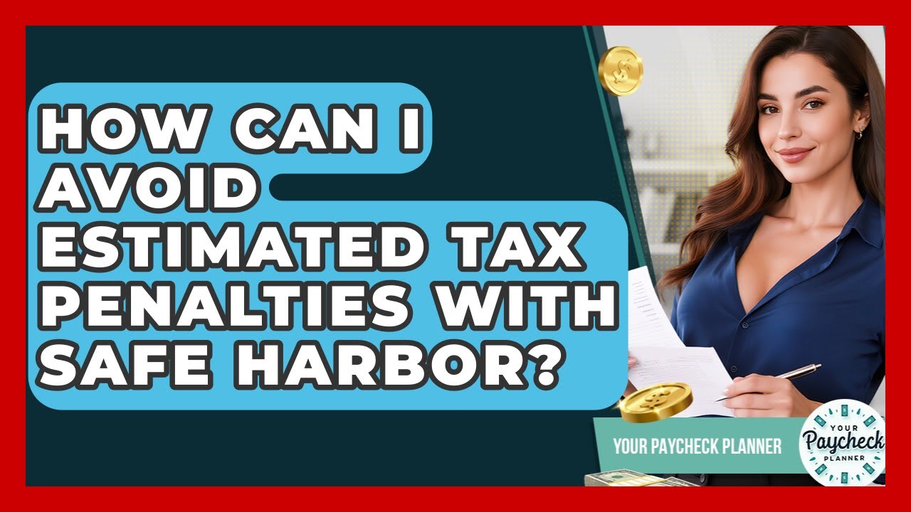 How Can I Avoid Estimated Tax Penalties With Safe Harbor? - Your Paycheck Planner