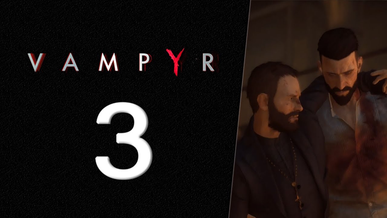 Let's Play Vampyr | 3 | Fighting A Vampire