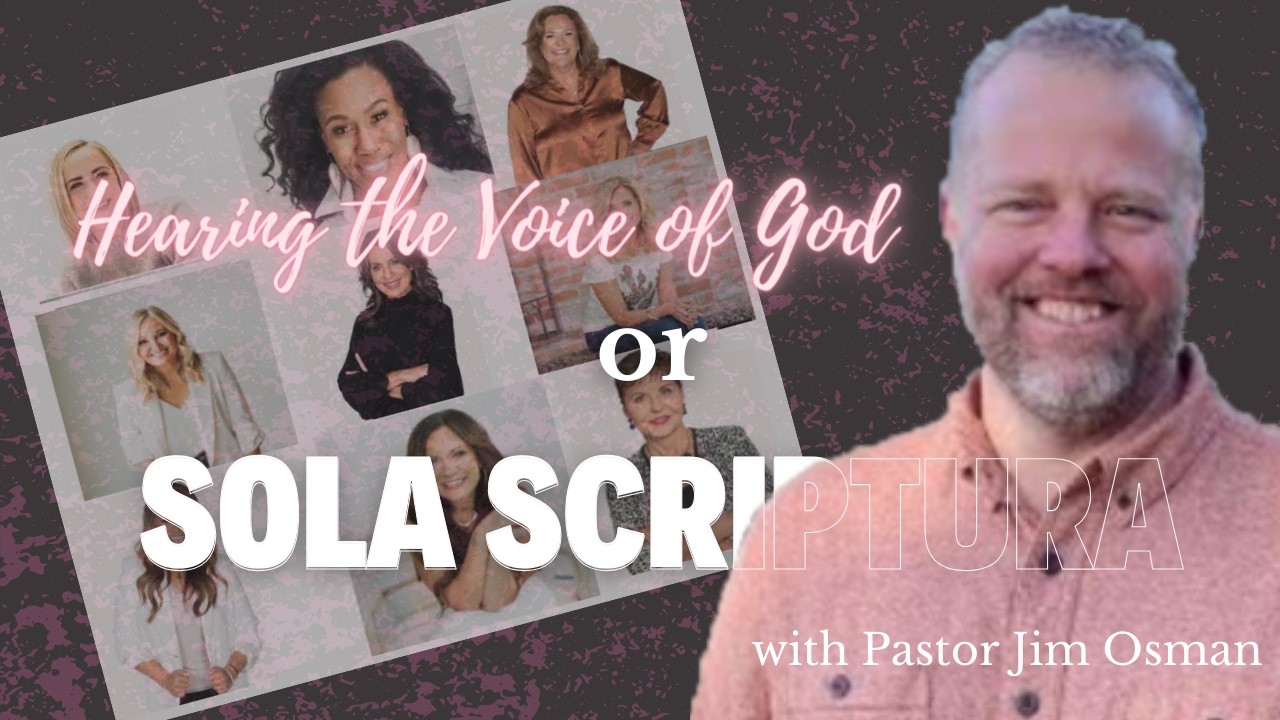 Hearing the Voice of God vs Sola Scriptura w/Jim Osman