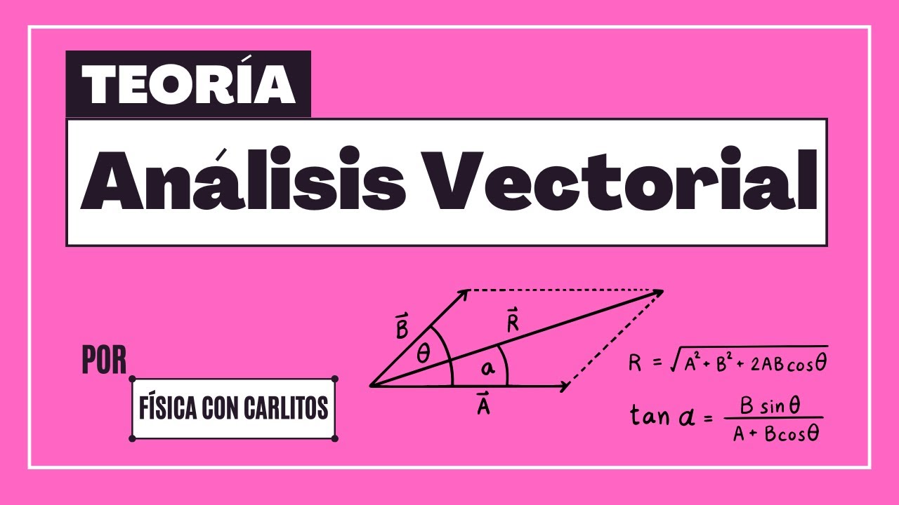ANÁLISIS VECTORIAL: ¡Full TEORÍA de VECTORES!