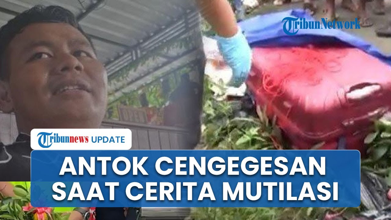 Video Antok Pelaku Mutilasi Cengegesan saat Ceritakan Detik-detik Habisi Nyawa Korban, Psikopat?