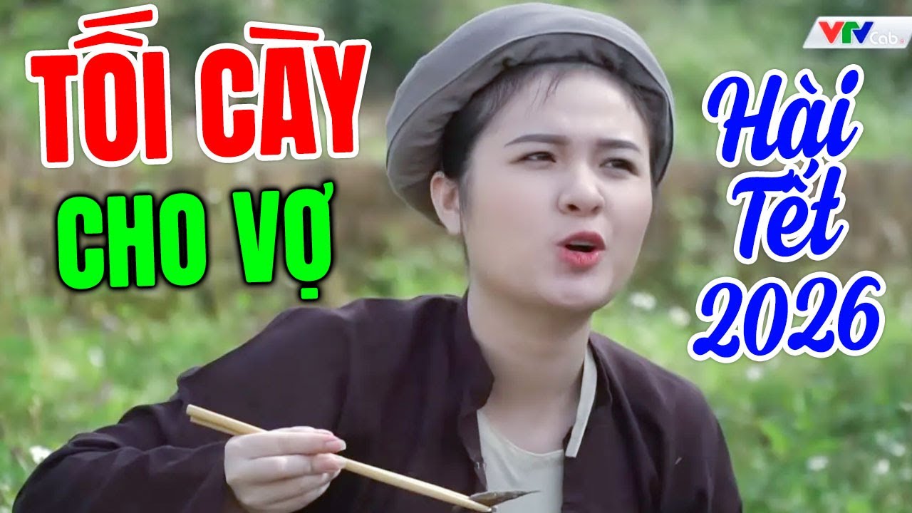 Hài Tết 2026 Hay Nhất | TỐI CÀY CHO VỢ | Cười Vỡ Bụng Với Hài Dân Gian Mới Nhất 2026