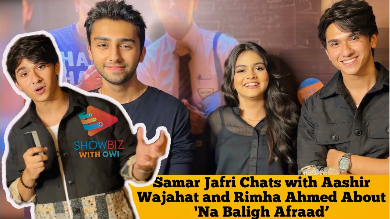 Samar Jafri Chats with Aashir Wajahat and Rimha Ahmed About 'Na Baligh Afraad’ 😍
