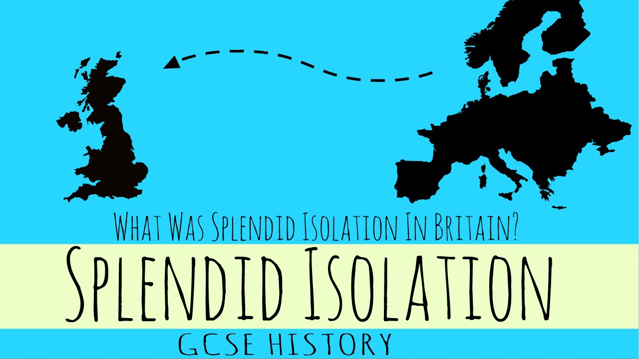 Splendid Isolation - What Was Splendid Isolation In Britain? - GCSE History