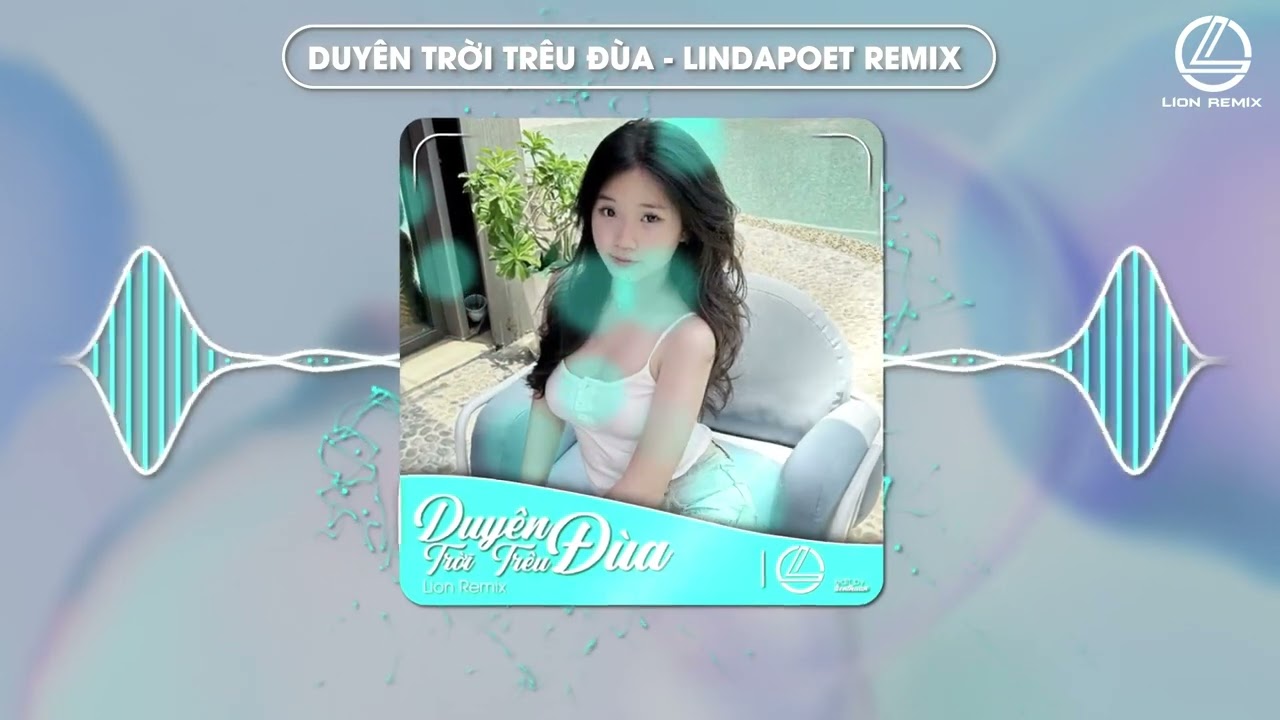 DUYÊN TRỜI TRÊU ĐÙA - LINDAPOET REMIX - NHẠC REMIX HOT TIK TOK 2024