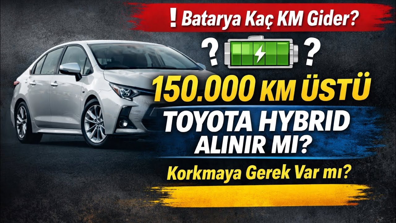 150.000 Km Üstü Toyota Hybrid Alırken Nelere Dikkat Edilmeli? (Detaylı Anlatım)