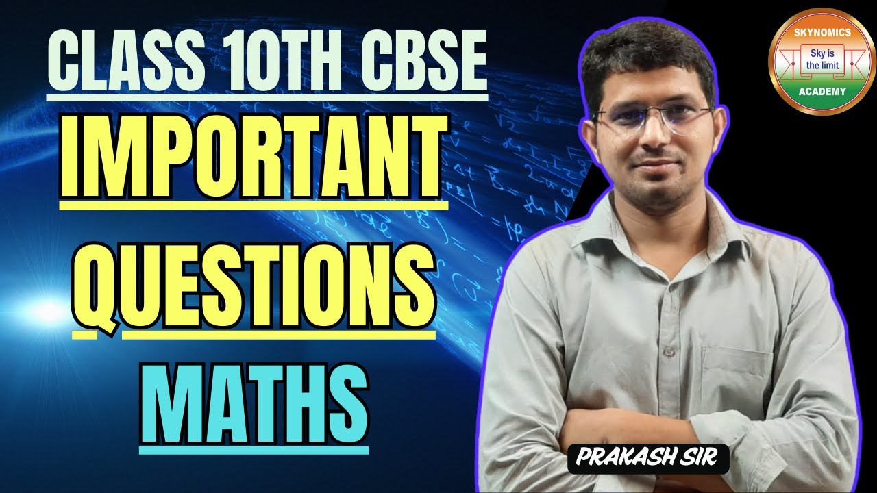 IMPORTANT QUESTIONS | MATHS | 10TH CBSE | EXPLANATION | BY PRAKASH SIR