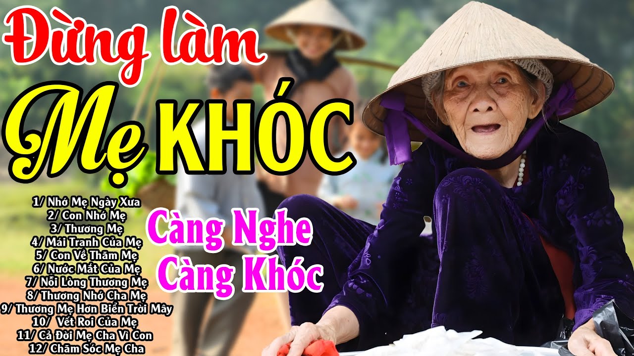 Đứt Từng Đoạn Ruột Nghe Hát Về Mẹ - Khóc Hết Nước Mắt Vì Nhớ Mẹ Cha,#100Bài Bolero Đừng Làm Mẹ Khóc