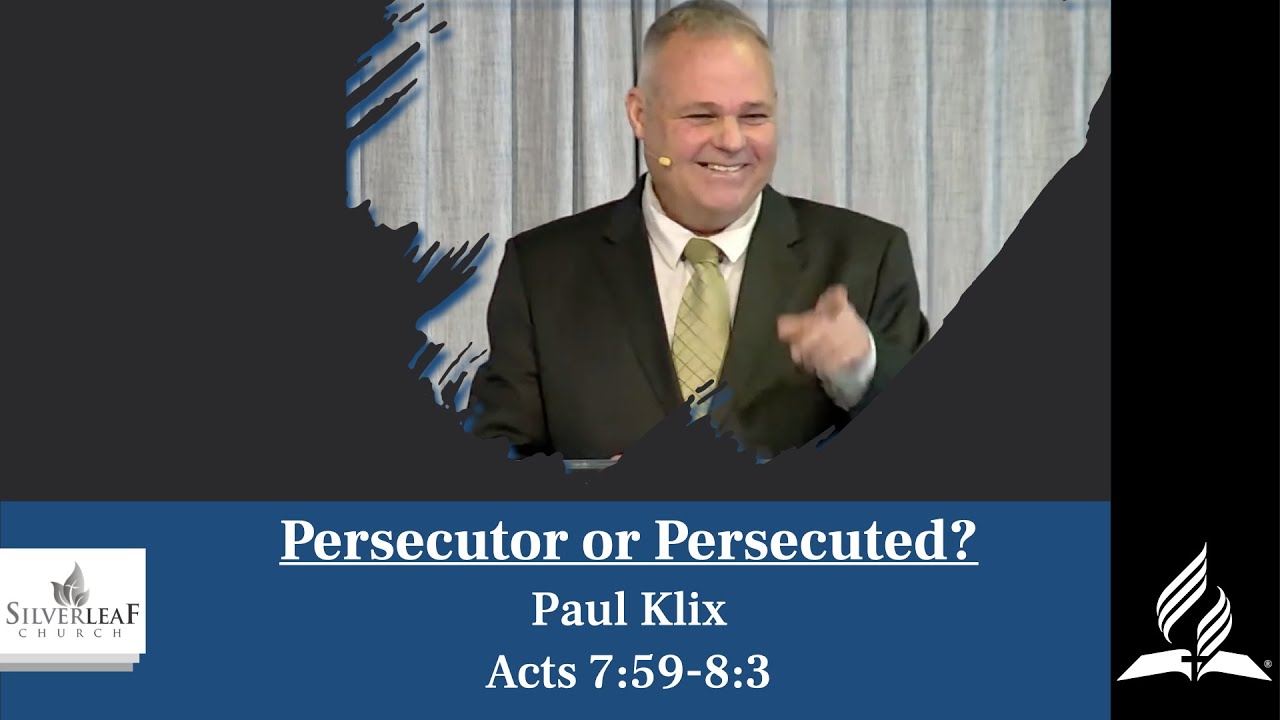 SDA Sermon  - Paul Klix - Persecutor or Persecuted?