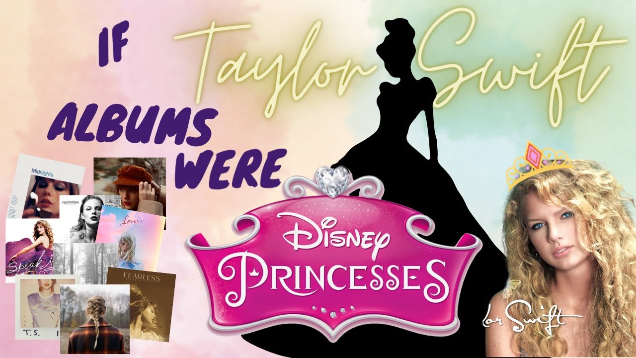 Disney Princesses as Taylor Swift albums