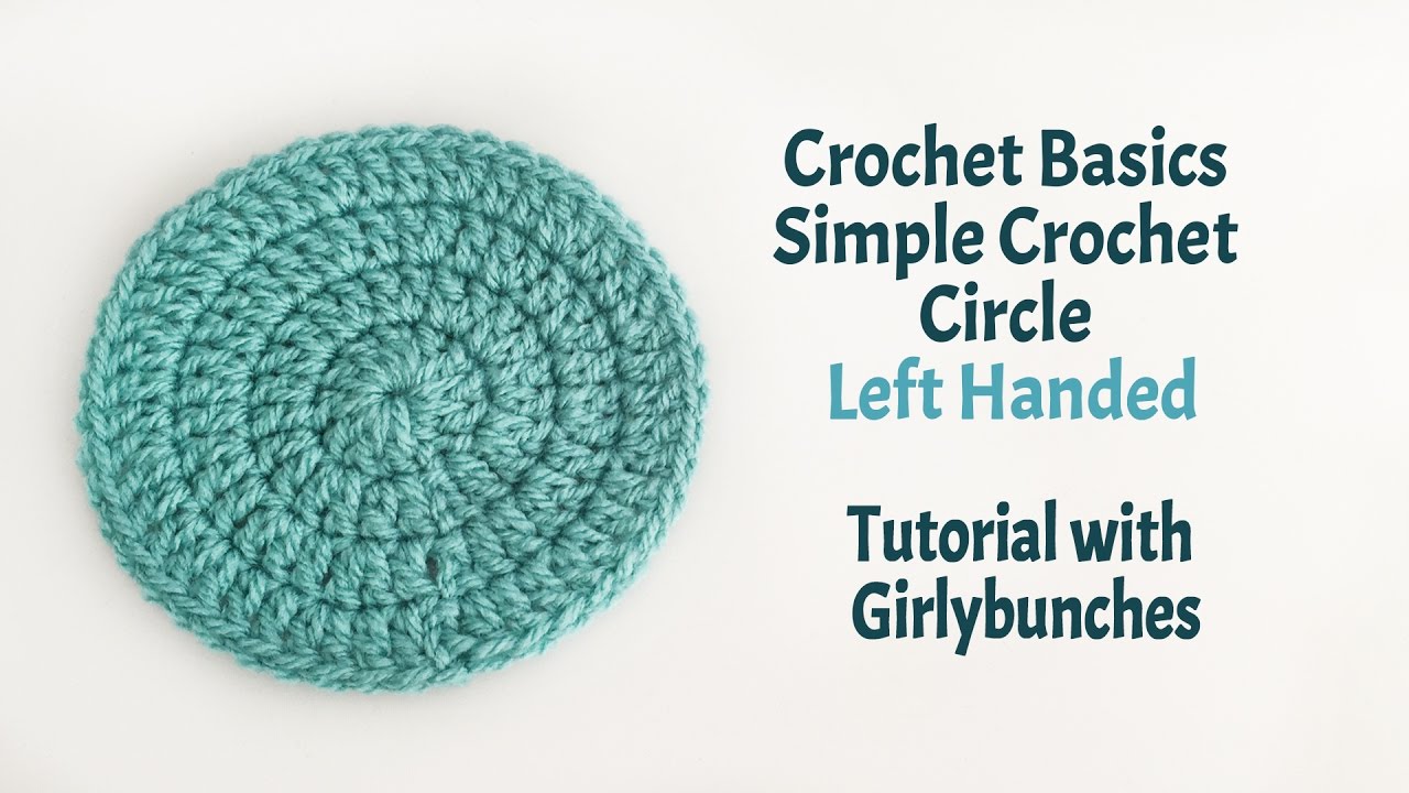 LEFT HANDED - Crochet Basics - Circle - | Girlybunches