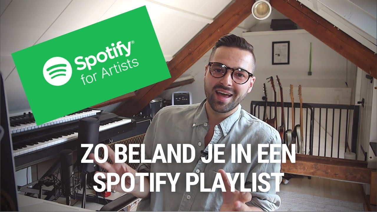 Zo Beland Je In Een Spotify Playlist! Spotify For Artists Tutorial