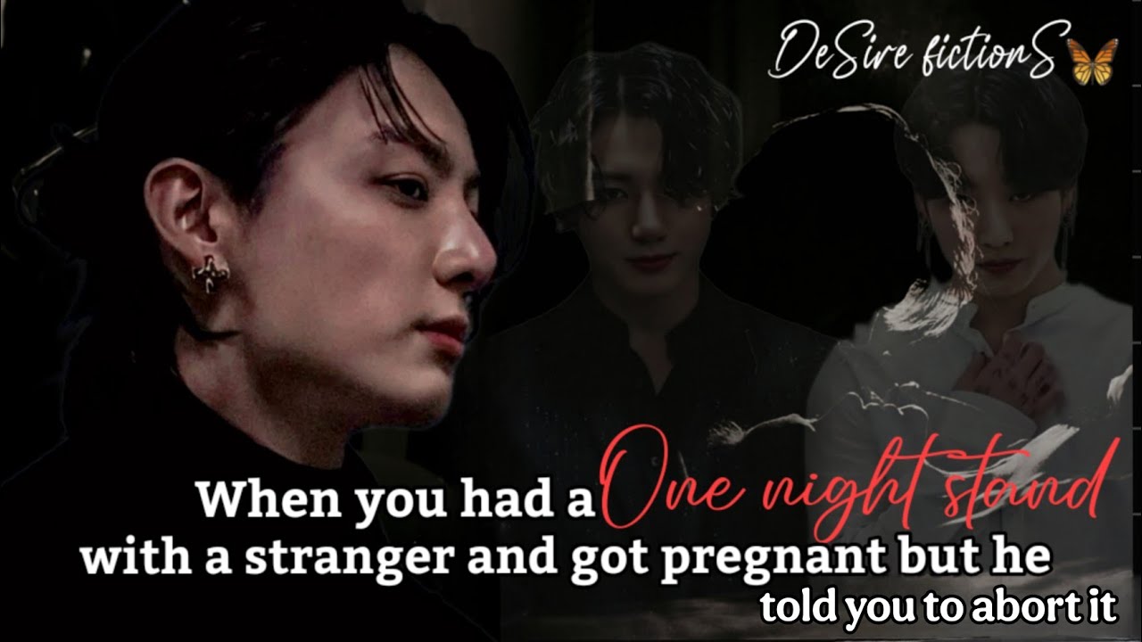 When you had one night stand with a stranger & got pregnant he told you to get rid of it|Jungkook ff