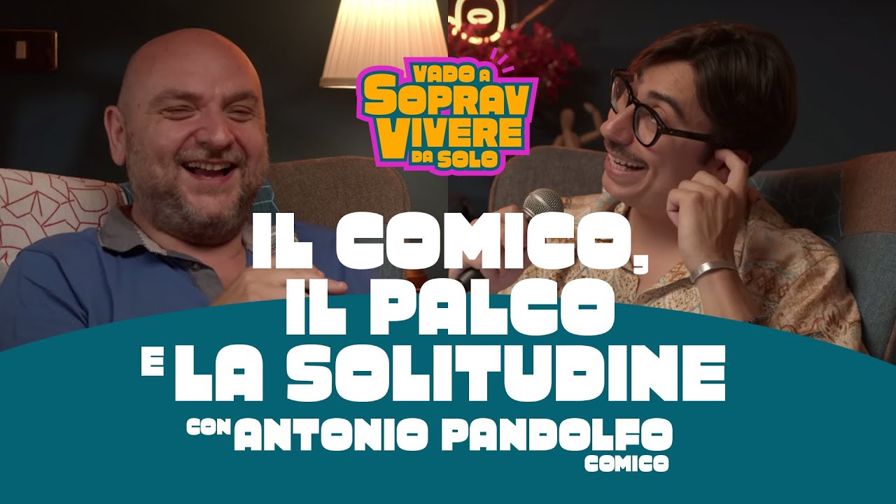 Ep 3 - Il comico, il palco e la solitudine I Antonio Pandolfo - Vado a sopravvivere da solo