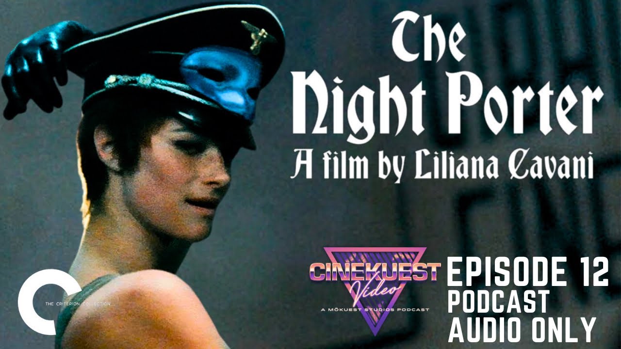The Night Porter (1974) | Criterion Collection Special | CKV Podcast Ep. 12