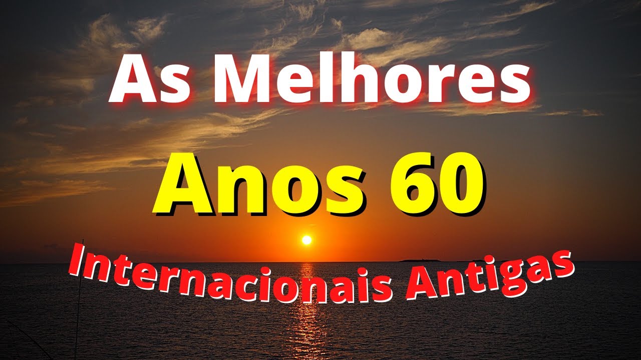 Músicas Internacionais Antigas Anos 60 - AS MELHORES