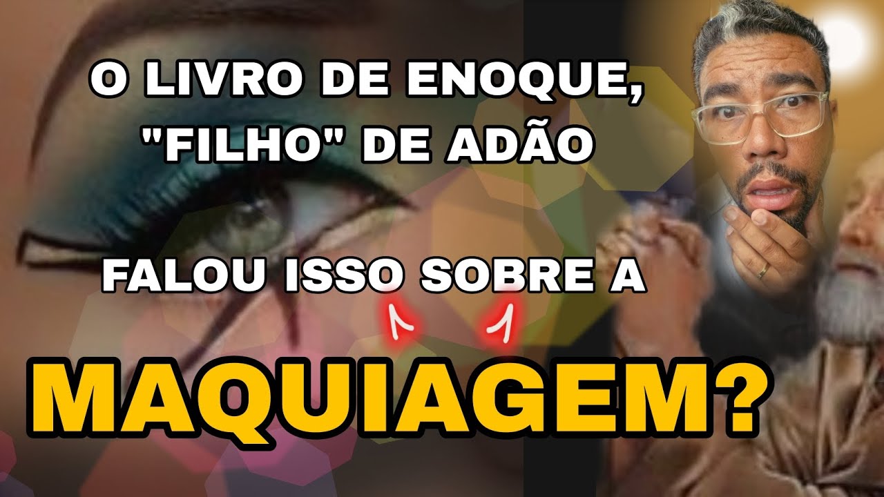 MAQUIAGEM foi ensino proibido ensinadas por anjos?