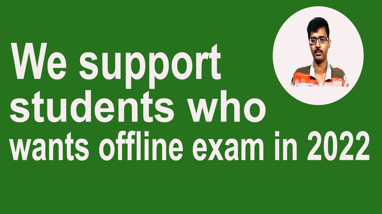 We support students who wants offline exam in 2022