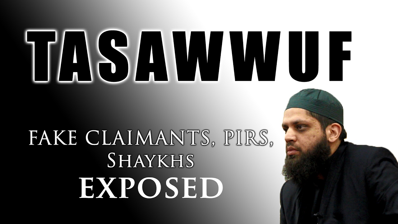 Tasawwuf, Fake Claimants, Pirs, Shaykhs Exposed - Shaykh Asrar Rashid