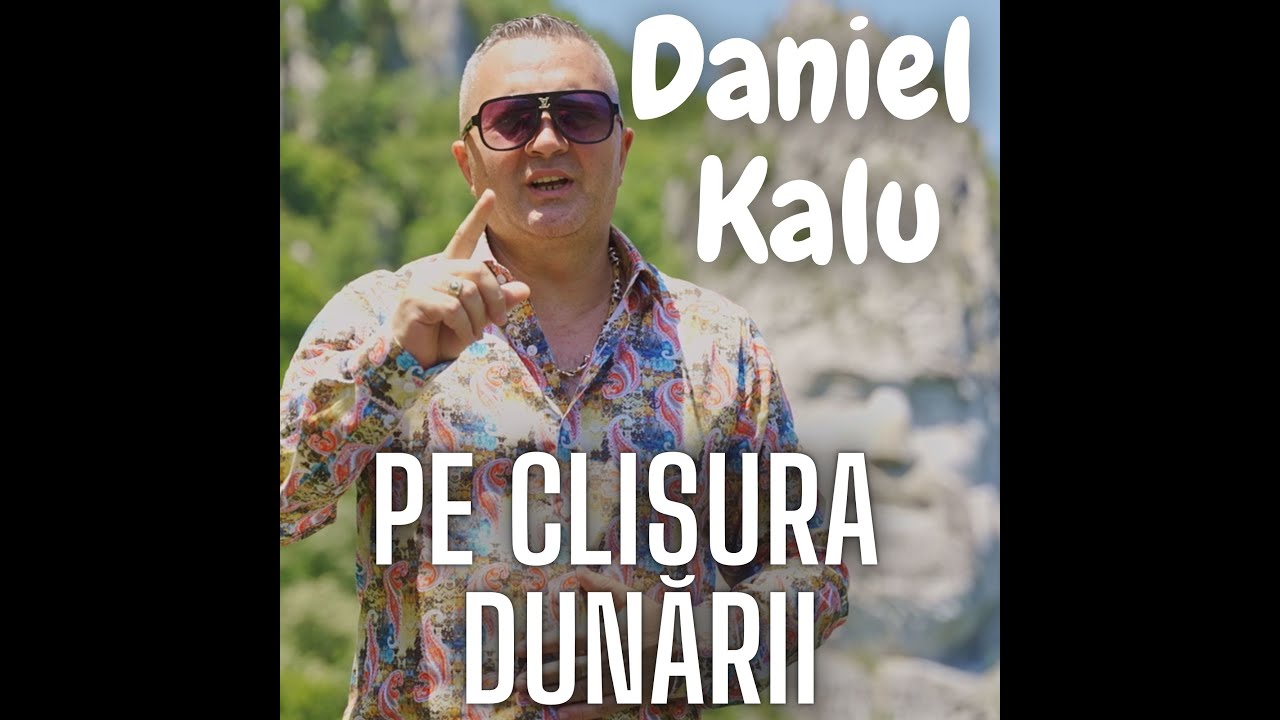 Daniel Kalu - Pe clisura Dunarii | Official Video