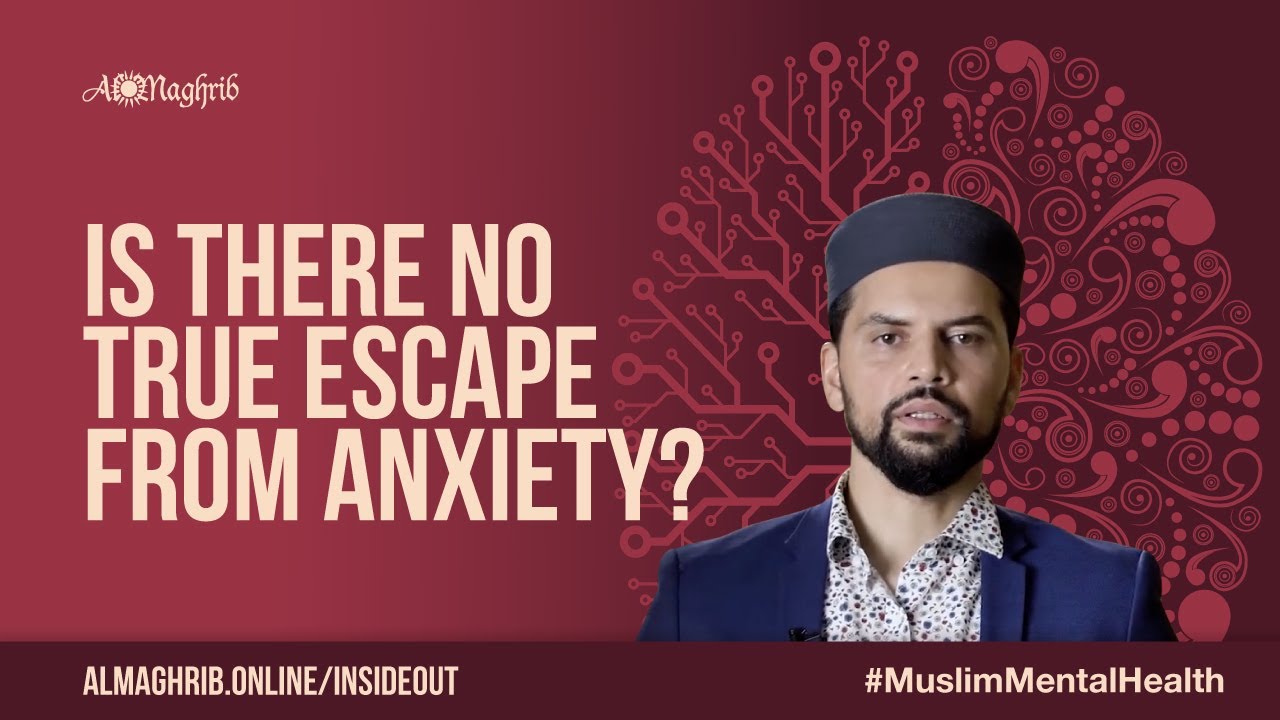 Is There No True Escape From Anxiety? | Muslim Mental Health Course | Sh. Omar Husain