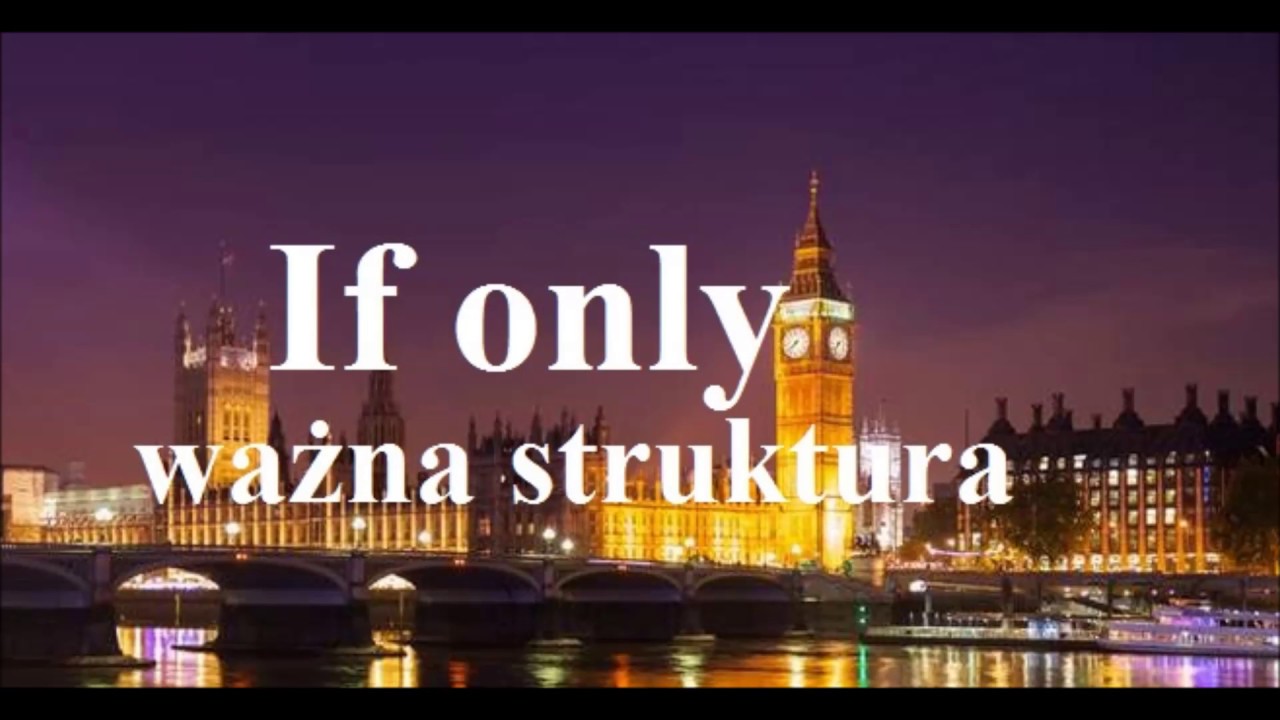 'if only' - ważna struktura - język angielski - vs. 'wish' - jak poprawnie stosować