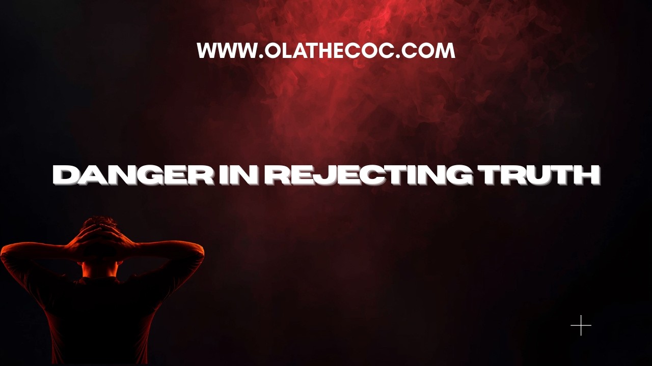 The Danger in Rejecting Truth