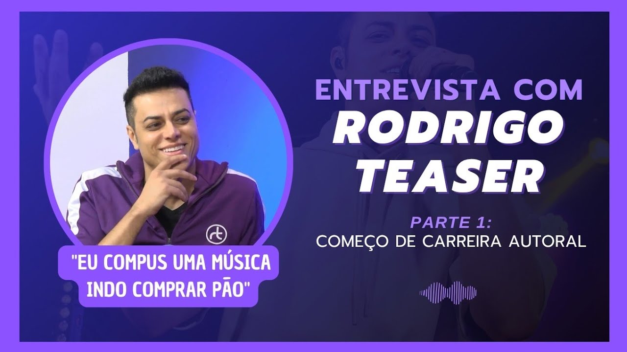 Entrevista com Rodrigo Teaser - Parte 1: Começo de Carreira Autoral 