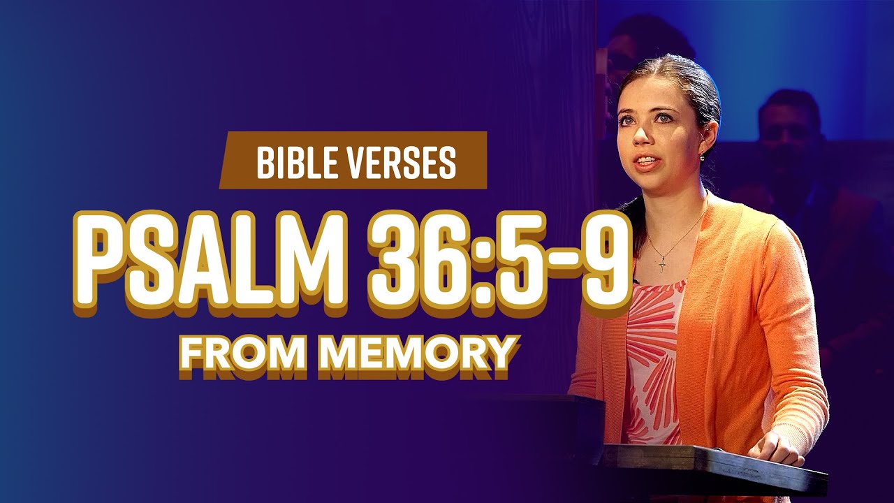 Bible Verses: Psalm 36:5-9 From Memory