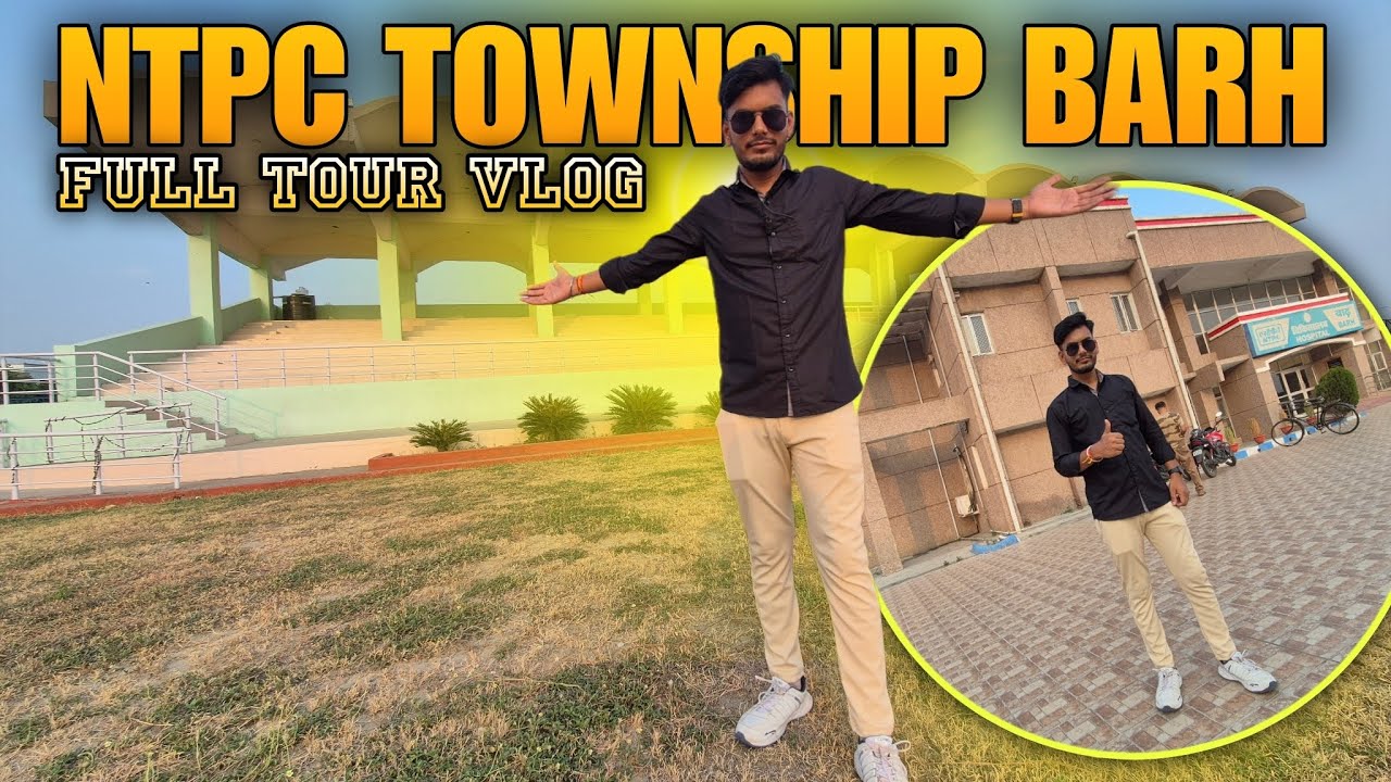NTPC TOWNSHIP BARH ( BIHAR ) || Full Tour Vlog 😍 || It's a totally different world brother || Bar...