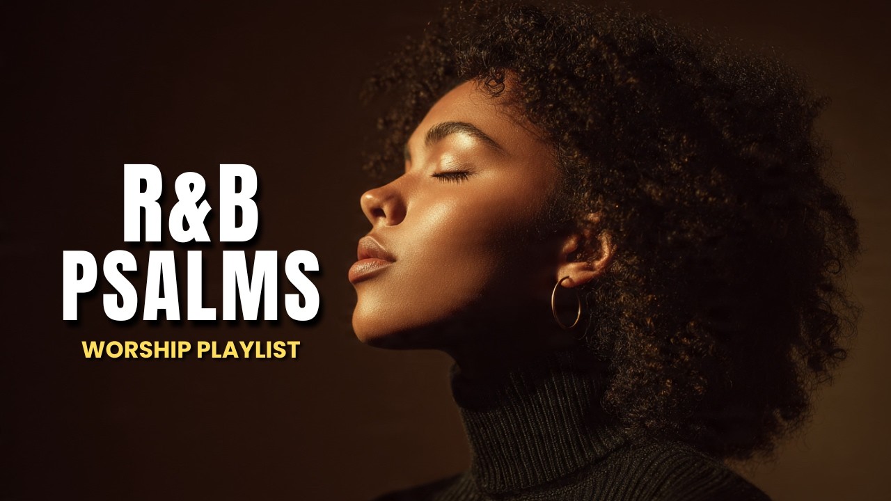 If Psalms Were an R&B Song, You’d Keep This One On Loop...