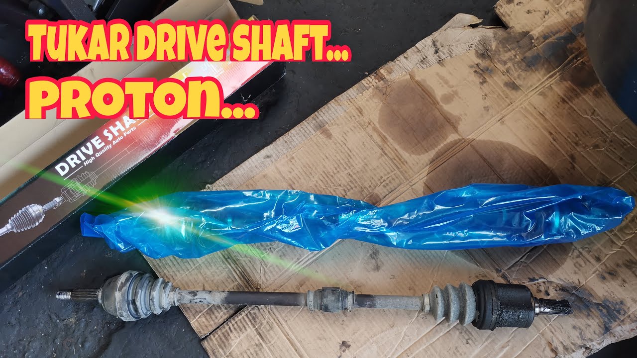 Cara Tukar Drive Shaft Proton Saga LMST