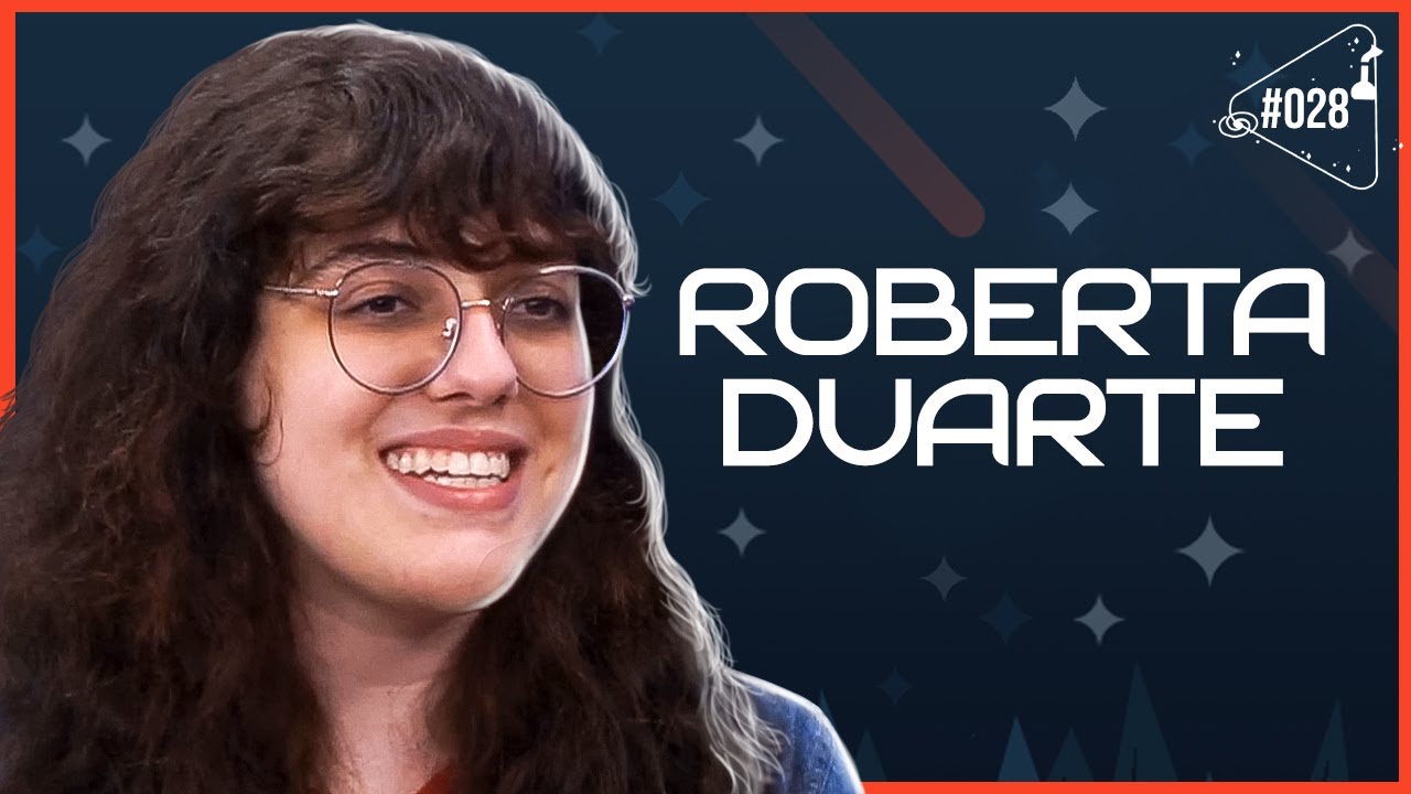 ROBERTA DUARTE - Ciência Sem Fim #28