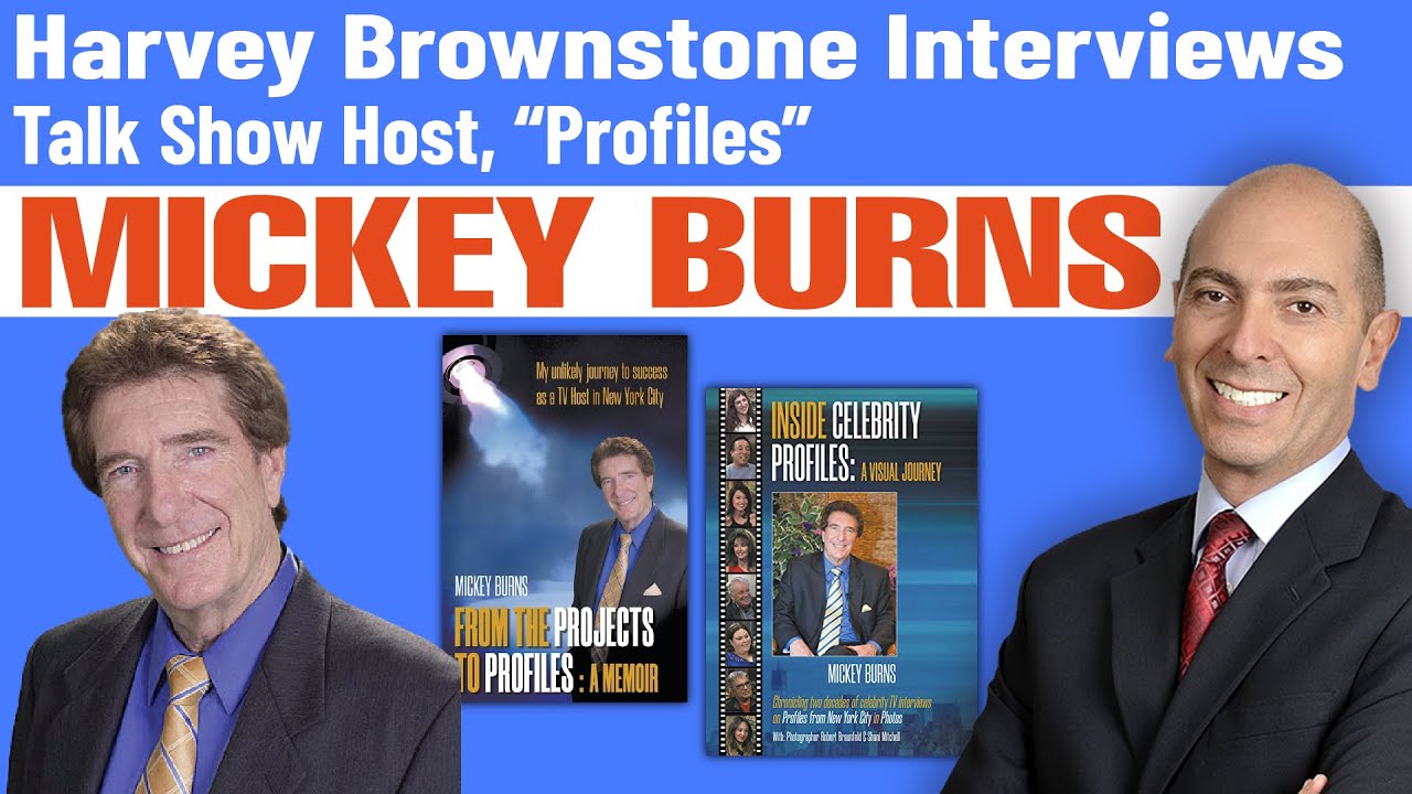 Harvey Brownstone Interview with Mickey Burns, Talk Show Host, “Profiles” & Author