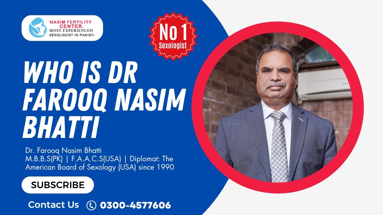 Who Is Dr. Farooq Nasim Bhatti? Top Sexologist in Pakistan!