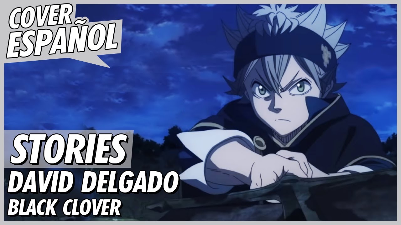 Stories - Black Clover Opening 11 | Cover Español Latino