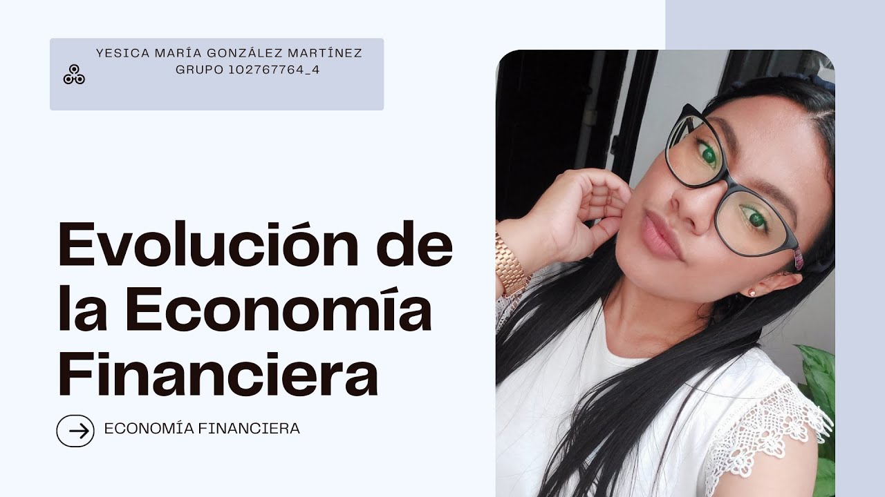 Análisis Histórico y Crítico de la Economía Financiera - Yesica González (UNAD).