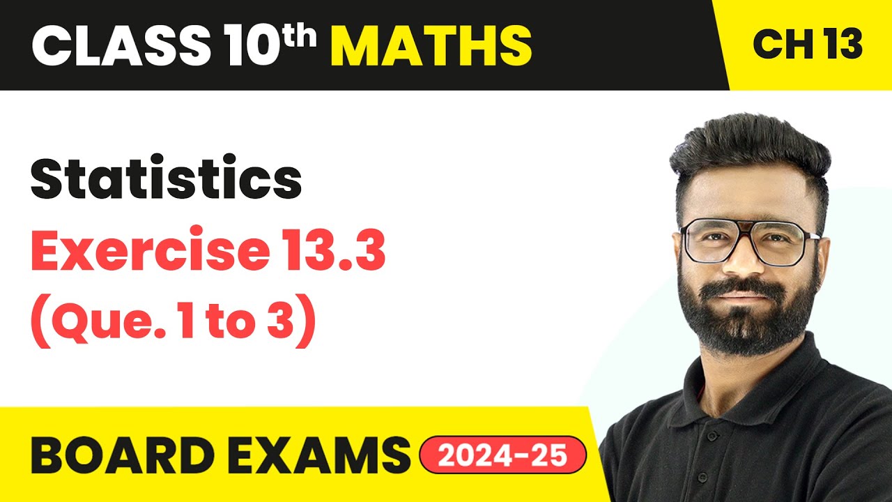 Statistics - Exercises 13.3 (Que. 1 to 3) - Statistics | Class 10 Maths Chapter 13 | CBSE 2025-26