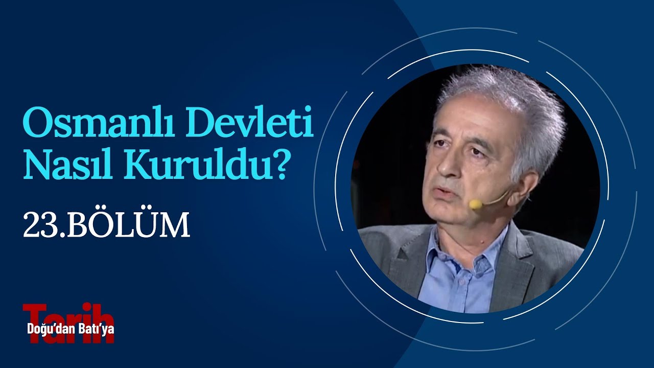 Osmanlı Devleti Nasıl Kuruldu? | Feridun Emecen / Vedat Turğut - Doğu'dan Batı'ya Tarih (23. Bölüm)