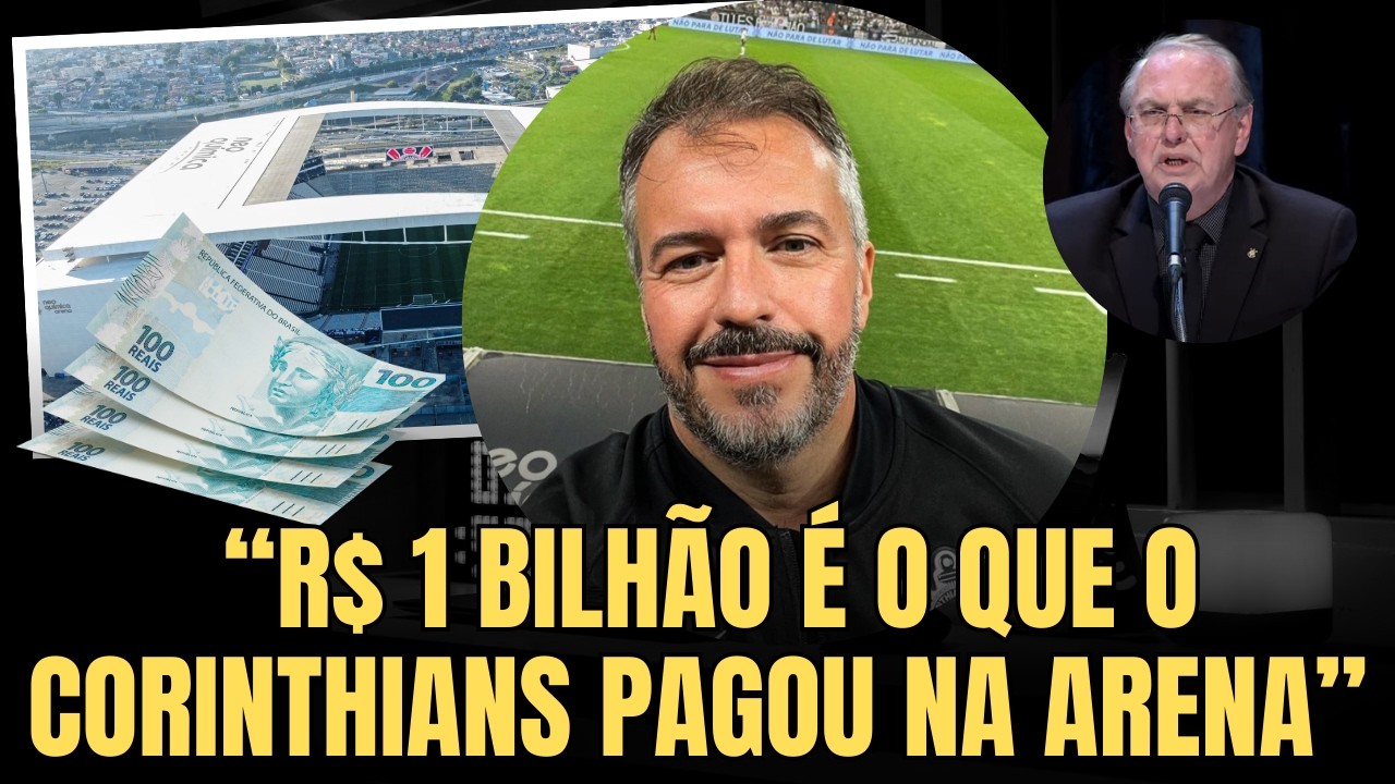 O CORINTHIANS JÁ PAGOU MAIS DE R$ 1 BILHÃO PELA ARENA