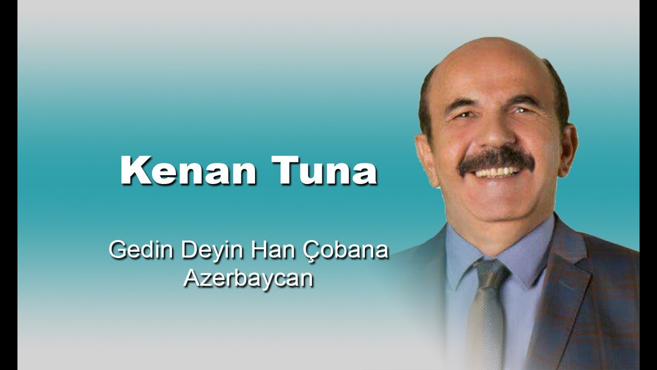 Kenan Tuna - Gedin Deyin Han Çobana