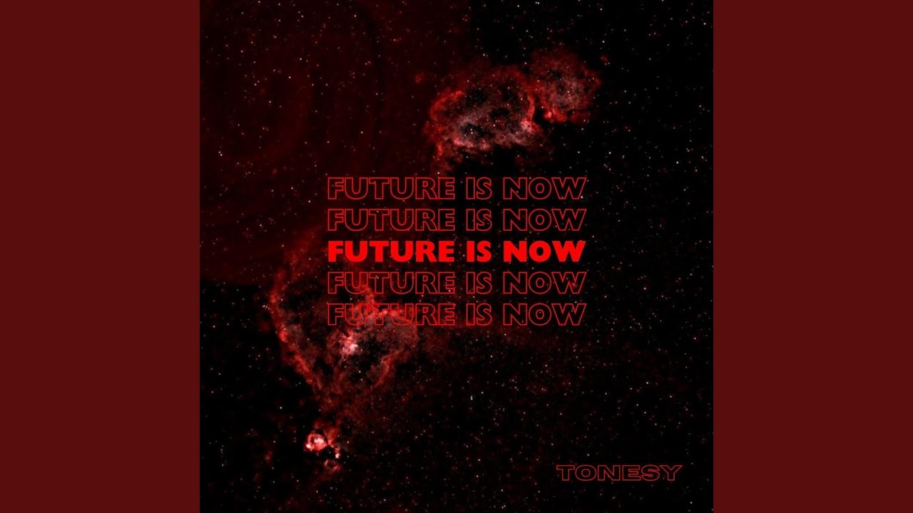 FUTURE IS NOW