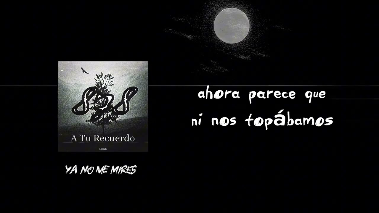 Lglock - Ya No Me Mires (Video Lyrics)