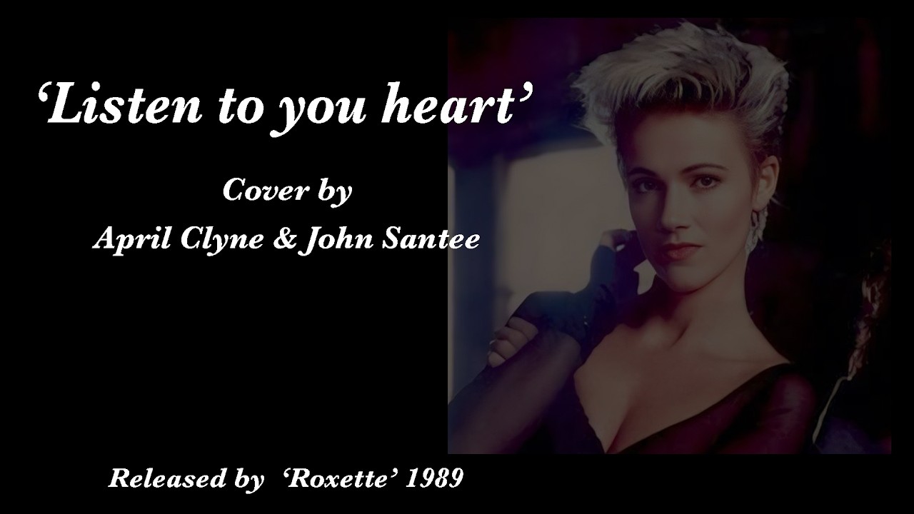 'Listen to your heart'  cover by 'April Clyne and John Santee'  March 16th 2026 (Roxette)